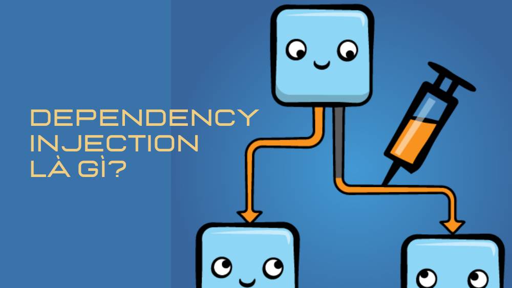 Dependency Injection là gì?