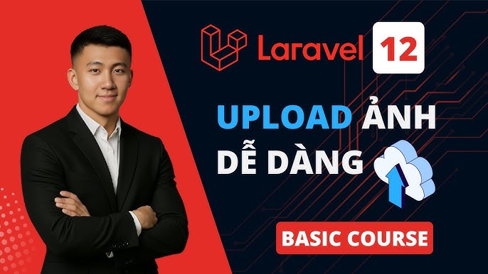 Cách upload file trong Laravel lưu trữ an toàn, đúng chuẩn