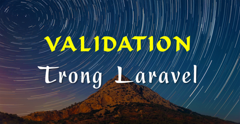 Laravel Validation là gì?